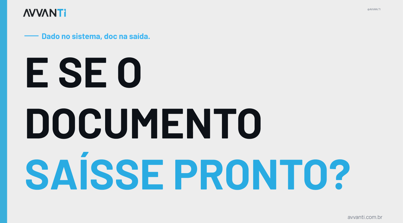 E se o sistema gerasse o documento sozinho?